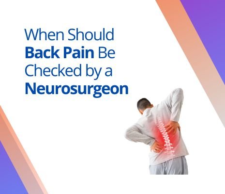 When Should Back Pain Be Checked by a Neurosurgeon