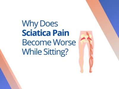 Why Does Sciatica Pain Become Worse While Sitting?